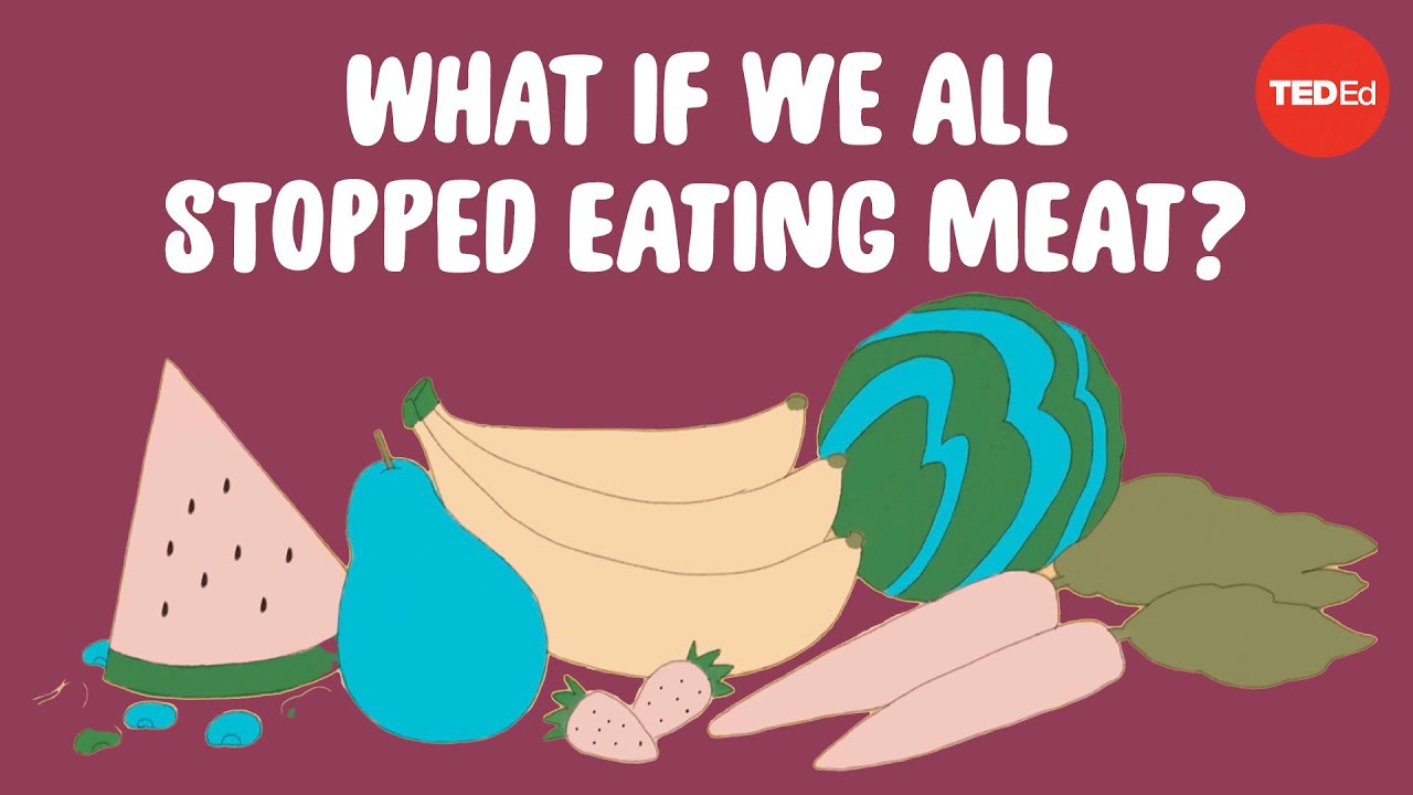 What would happen if everyone stopped eating meat tomorrow? - Carolyn Beans