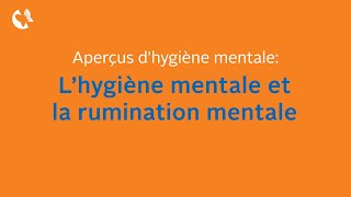 Aperçus d’hygiène mentale - L’hygiène mentale et la rumination mentale