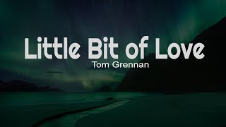 Tom Grennan - Little Bit Of Love Lyrics