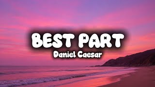 Best Part by Daniel Caesar ( ft. H.E.R ) 