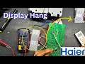 Haier Inverter AC Indoor PCB Repair - Haier Display Hang Issue Fixed - Haier Inverter PCB Repair