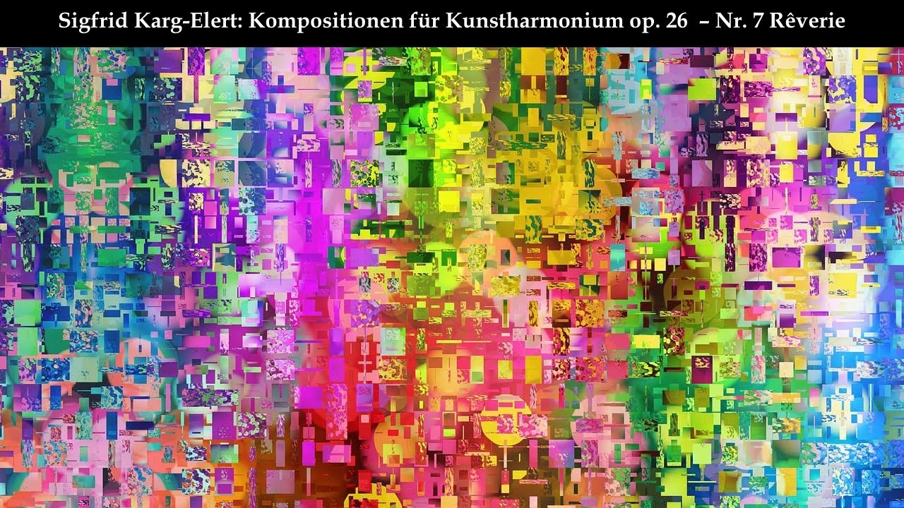 Sigfrid Karg-Elert: Kompositionen für Kunstharmonium op. 26 - Nr. 7 Rêverie