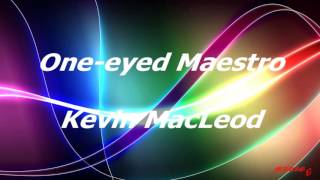 Kevin Macleod - One-Eyed Maestro