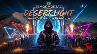 Desert Light - Arabic Tech House Temormortaz