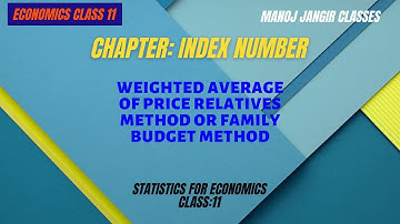 INDEX NUMBER I WEIGHTED AVERAGE OF PRICE RELATIVES METHOD I FAMILY BUDGET METHOD I ECONOMICS  11