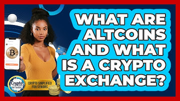 What Are Altcoins And What Is A Crypto Exchange? - Crypto Simplified for Seniors