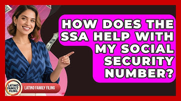 How Does The SSA Help With My Social Security Number? - Latino Family Filing