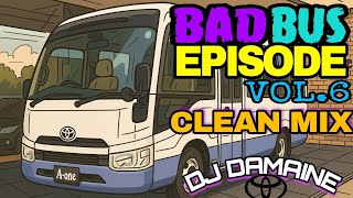 DJ DAMAINE PRESENTS B@D BUS EPISODE VOL.6 DANCEHALL MIX CLEAN 2025 × ZESS STEAY MIX CLEAN*