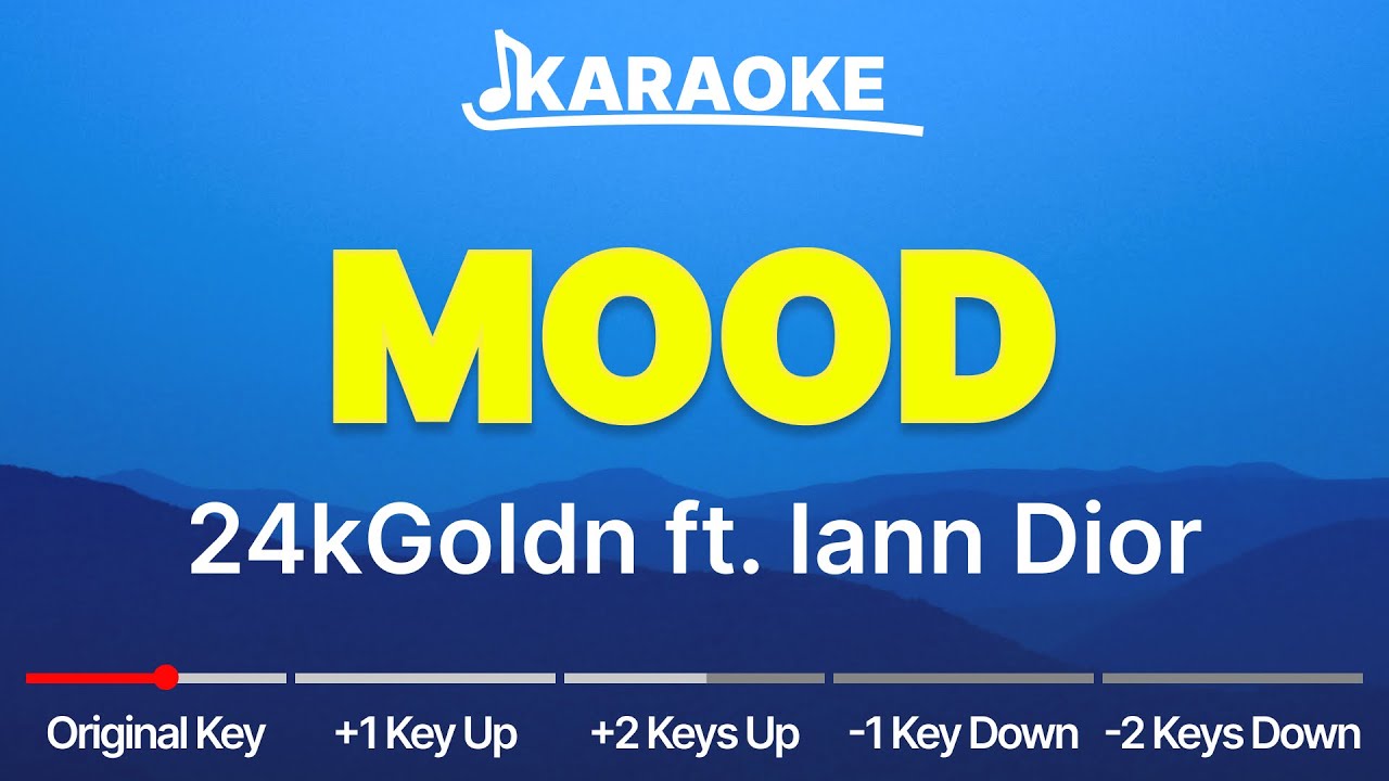 24kGoldn ft. Iann Dior - Mood | Original, Higher and Lower Key (Karaoke | In Your Key)