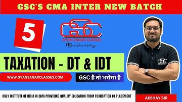 TAXATION LECTURE 5 |CMA INTER NEW BATCH |  CMA AKSHAY SEN | GYAN SAGAR CLASSES