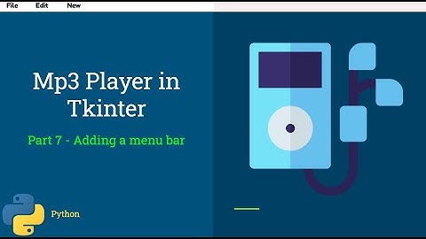 Mp3 Player in Tkinter - Part 7 - Adding a menu bar