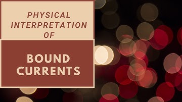 Physical Interpretation of Bound Currents by Dr. Diwan
