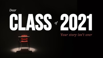 Dear Class of 2021 (Your Story Isn