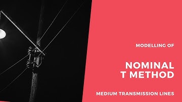 Nominal T  Method  - Modelling of Transmission  Lines (PGTP) Praveen Raj RS