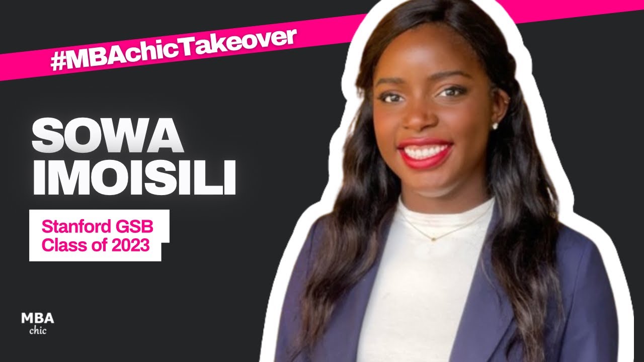 MBAchicTakeover – Sowa Imoisili shares life as an MBA and Stanford GSB's  incoming class president - YouTube