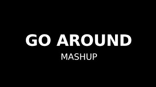 Go around (mashup)
