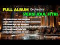 FULL ALBUM SPESIAL IDUL FITRI 1447/2026 Orchestra Merdu Mewah Meriah