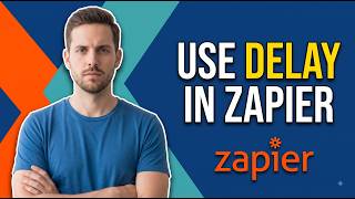 How To Use Delay In Zapier (Easy Guide)