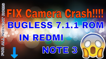 [FIX] CAMERA CRASH ON REDMI NOTE 3 Nougat ROM -MAKE ANY 7.1.1 ROM FULLY BUGLESS