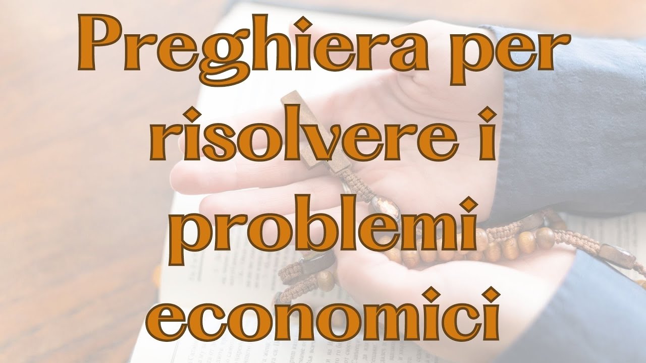 Preghiere A San Espedito Per Problemi Economici Preghiera per risolvere i problemi economici - Dio Nel Cuore - YouTube