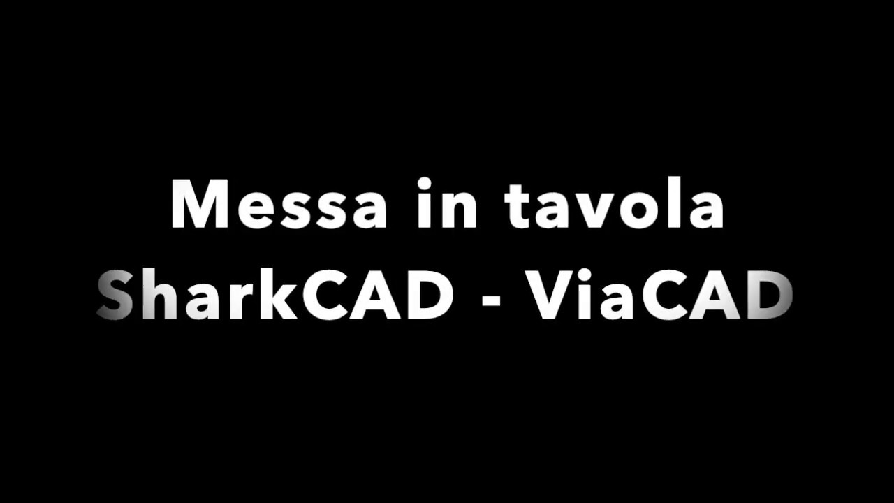Messa in tavola dal 3D al 2D. Differenze tra SharkCAD Pro e ViaCAD Pro