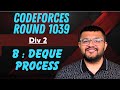 Codeforces Round 1039 Div 2 | Problem B : Deque Process Solution | Karan Mashru