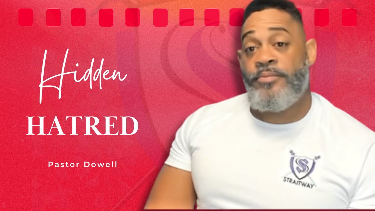 Hidden Hatred | The Dangers Beneath the Surface ｜ Pastor Dowell