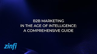 B2B Marketing in the Age of Intelligence A Comprehensive Guide