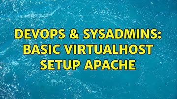 DevOps & SysAdmins: Basic VirtualHost setup apache (3 Solutions!!)