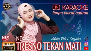 Tresno Tekan Mati ndx Aka  Karaoke Duet Dangdut  Tanpa Vokal Cowok