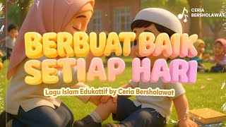 Berbuat Baik Setiap Hari – Belajar Kebaikan dari Hal Sederhana | Lagu Islami Ceria Edukatif