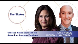 The Stakes: Christian Nationalism and the Assault on American Freedoms