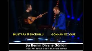 Mustafa İpekçioğlu & Gökhan - Şu Benim Divane Gönlüm (Düet)