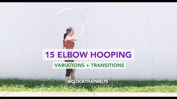 15 Elbow Hooping Variations and Transitions