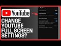 How To Change YouTube Full Screen Settings?