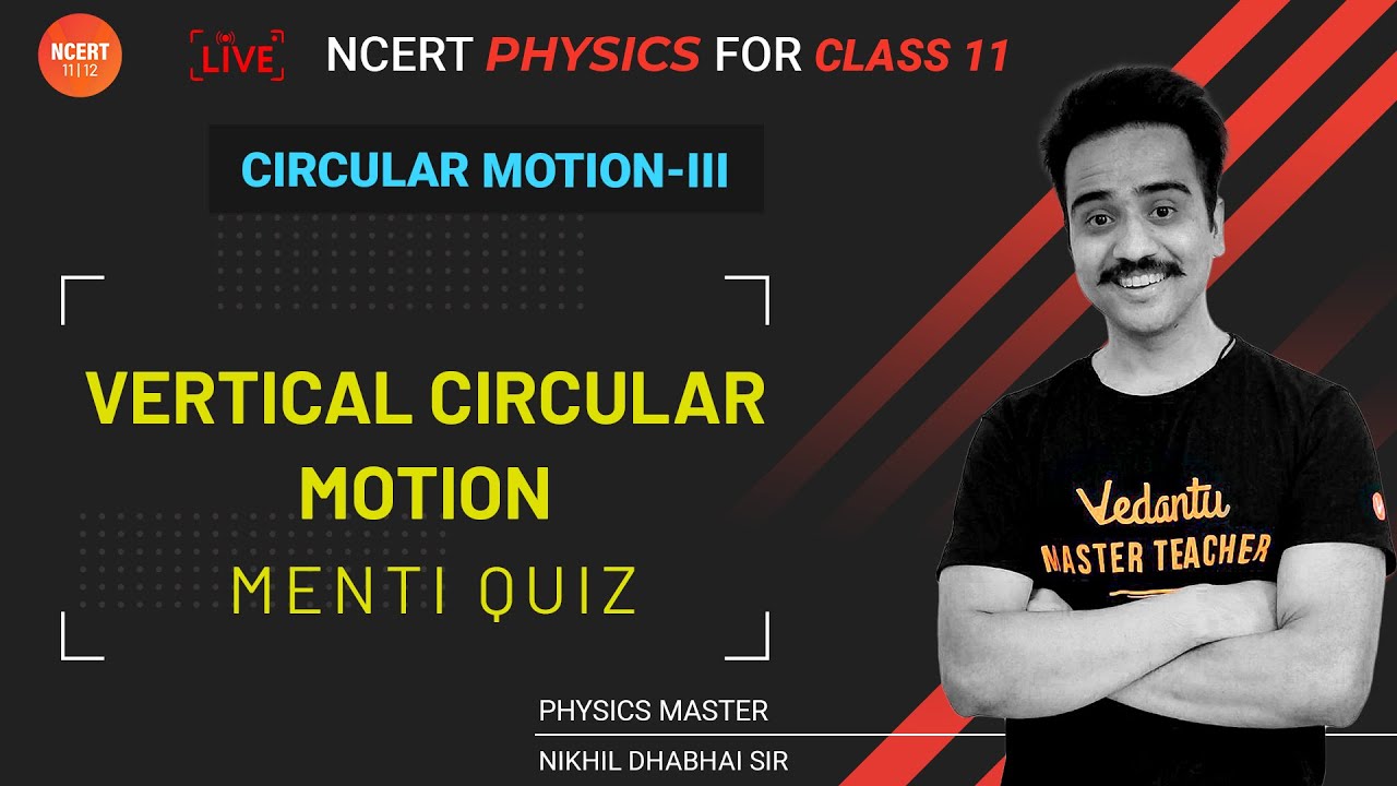 Circular Motion 3 Vertical Circular Motion Menti Quiz NCERT