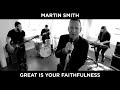 Great is your faithfulness official music  martin smith