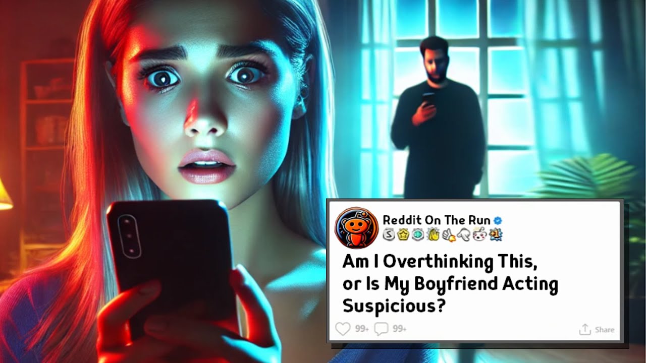 Am I Going Crazy? My Boyfriend is Acting Weird YouTube