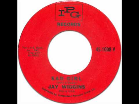 Jay Wiggins - Sad Girl [IPG #1008] 1963 *Original 45rpm Quality Audio