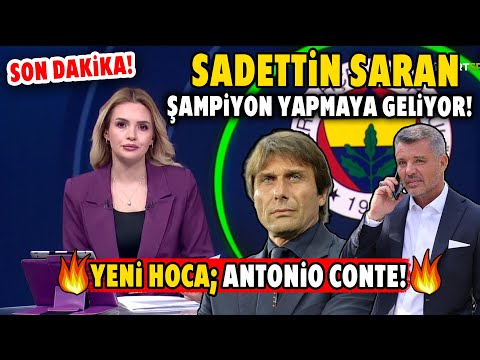 Sadettin Saran Çok İddialı Geliyor! Yeni Hoca; Antonio Conte! F.Bahçe'ye Yıldız Yağacak!