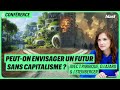 PEUT-ON IMAGINER UN FUTUR SANS CAPITALISME ?
