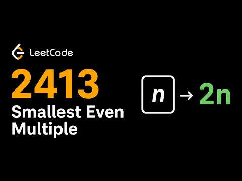 Smallest Even Multiple | LeetCode 2413 Solution & Explanation (C++)