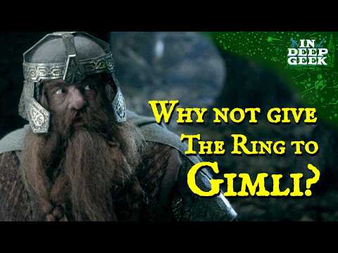 Why not give the ring to Gimli?