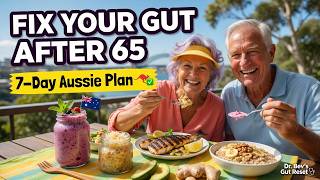 7-Day Gut Health Plan for Aussie Seniors Over 65 Best Foods to Beat Bloating & Constipation (2026)