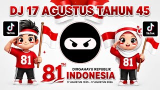 DJ 17 AGUSTUS 1945 SPESIAL HUT RI KE 81 || DJ LAGU KEMERDEKAN INDONESIA VIRAL TIKTOK