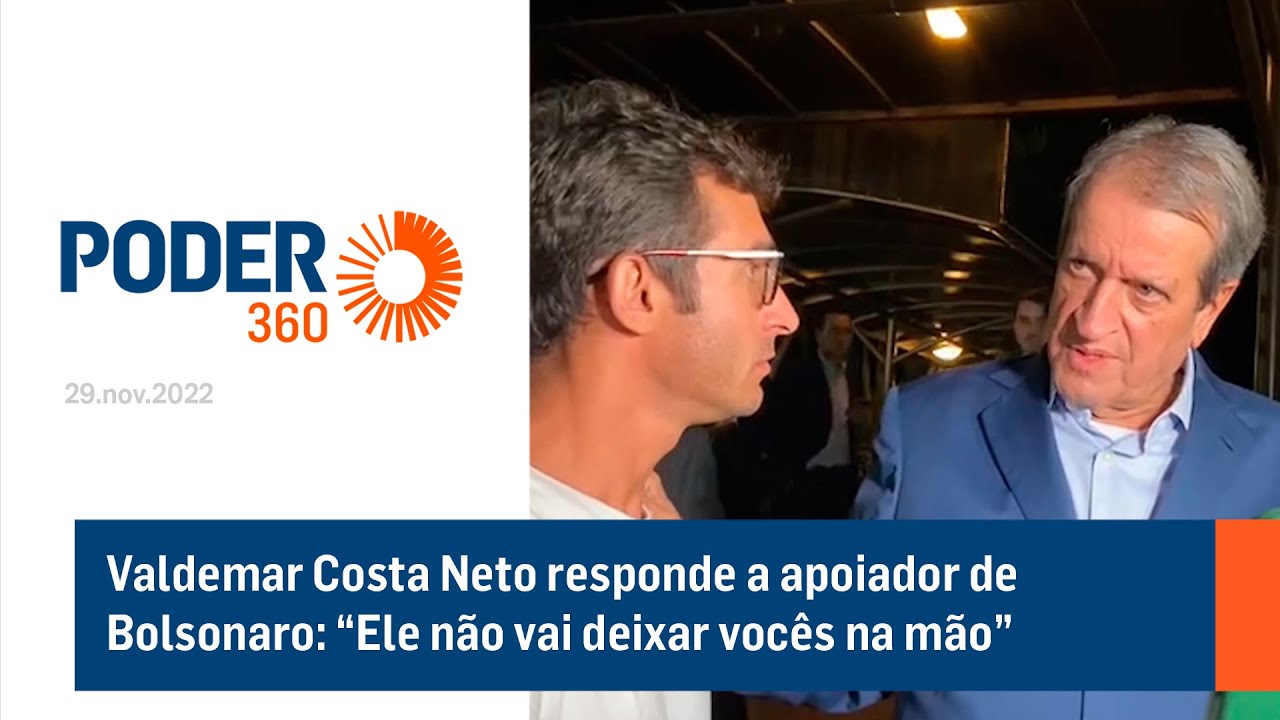 Valdemar Costa Neto responde a apoiador de Bolsonaro: “Ele não vai deixar vocês na mão”