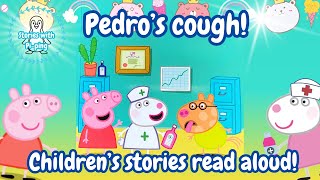 Peppa Pig Read Aloud Pedros Cough Childrens Stories Read Aloud