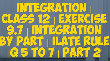 [PDF] Integration by parts | ILATE Rule| Exercise 9.7 | Q. 4 to 7 | Elements of Mathematics & NCERT
