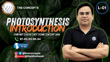 PHOTOSYNTHESIS INTRODUCTION | PLANT PHYSIOLOGY | TNS CONCEPTS | CSIR NET LIFE SCIENCE