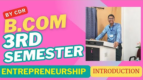 B.COM 3RD SEMESTER | ENTREPRENEURSHIP | INTRODUCTION OF ENTREPRENEURSHIP| MGKVP, HCPGC, DDU ALU, ETC